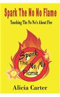 Spark The No No Flame