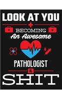 Look at You Becoming an Awesome Pathologist & Shit
