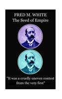 Fred M. White - The Seed of Empire: "It was a cruelly uneven contest from the very first"