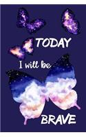 Today I Will Be Brave