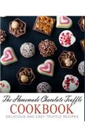 Homemade Chocolate Truffle Cookbook: Delicious and Easy Truffle Recipes (2nd Edition)