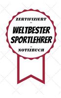 Notizbuch - Zertifiziert - Weltbester - Sportlehrer: Kreatives Taschenbuch - A5 Format - Tolles Geschenk - 120 Linierte Seiten