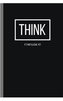 Think, It´s Not Illegal Yet