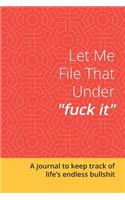 Let Me File That Under Fuck It