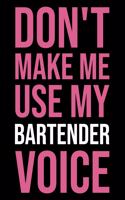 Don't Make Me Use My Bartender Voice: Blank Lined Novelty Office Humor Themed Notebook to Write In: With a Versatile Ruled Interior: Pink Text
