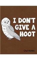I Don't Give a Hoot Owl Notes: Notebook, Journal, Diary or Sketchbook with Lined Paper