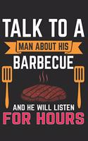Talk To A Man About His Barbecue And He Will Listen For Hours