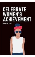 Celebrate Women's Achievement March 8th