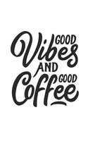 Good Vibes and Good Coffee