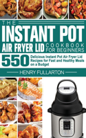 The Instant Pot Air Fryer Lid Cookbook for Beginners