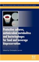 Protective Cultures, Antimicrobial Metabolites and Bacteriophages for Food and Beverage Biopreservation