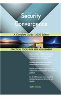 Security Convergence A Complete Guide - 2020 Edition
