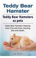 Teddy Bear Hamster. Teddy Bear Hamsters as pets. Teddy Bear Hamsters Keeping, Care, Pros and Cons, Housing, Diet and Health.