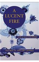 Lucent Fire: New and Selected Poems