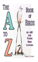 A to Z Book of Birds, An ABC for Young Bird Lovers