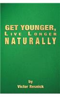 Get Younger, Live Longer Naturally