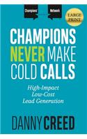Champions Never Make Cold Calls