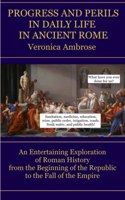 Progress and Perils in Daily Life in Ancient Rome