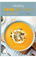 Healthy Soup Recipes: Goodness in a Mug!