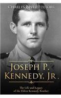 Joseph P. Kennedy, Jr.: The Life and Legacy of the Eldest Kennedy Brother