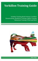 Yorkillon Training Guide Yorkillon Training Book Features: Yorkillon Housetraining, Obedience Training, Agility Training, Behavioral Training, Tricks and More