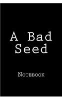 A Bad Seed