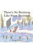 There's No Business Like Snow Business