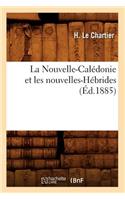 La Nouvelle-Calédonie Et Les Nouvelles-Hébrides (Éd.1885)