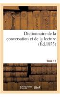 Dictionnaire de la Conversation Et de la Lecture. Tome 15