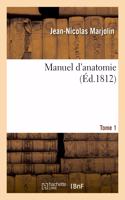 Manuel d'anatomie. Méthodes à suivre pour disséquer, injecter, conserver les parties