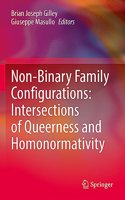 Non-Binary Family Configurations: Intersections of Queerness and Homonormativity