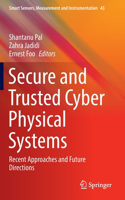 Secure and Trusted Cyber Physical Systems