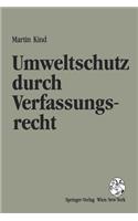 Umweltschutz Durch Verfassungsrecht: Aspekte Des Asterreichischen Umweltverfassungsrechts Mit Anmerkungen Zur Deutschen Rechtslage: Aspekte Des Asterreichischen Umweltverfassungsrechts Mit Anmerkungen Zur Deutschen Rechtslage