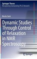 Dynamic Studies Through Control of Relaxation in NMR Spectroscopy: (Springer Theses)
