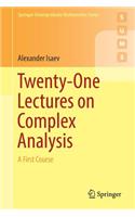 Twenty-One Lectures on Complex Analysis