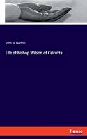 Life of Bishop Wilson of Calcutta