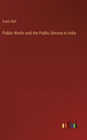 Public Works and the Public Service in India