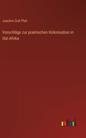 Vorschläge zur praktischen Kolonisation in Ost-Afrika