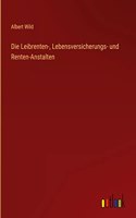 Die Leibrenten-, Lebensversicherungs- und Renten-Anstalten