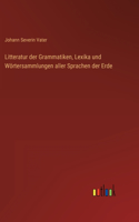 Litteratur der Grammatiken, Lexika und Wörtersammlungen aller Sprachen der Erde