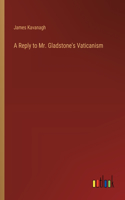 Reply to Mr. Gladstone's Vaticanism