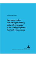 Intergenerative Verteilungswirkung beim Uebergang zu einer nachgelagerten Rentenbesteuerung