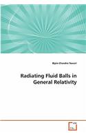Radiating Fluid Balls in General Relativity
