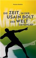 Zeit, in der Usain Bolt der Welt davonlief