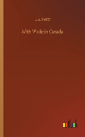 With Wolfe in Canada