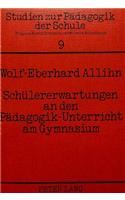 Schueler-Erwartungen an den Paedagogik-Unterricht am Gymnasium