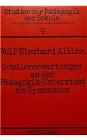 Schueler-Erwartungen an den Paedagogik-Unterricht am Gymnasium