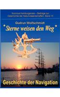 Sterne weisen den Weg - Geschichte der Navigation: Katalog zur Ausstellung in Hamburg und Nürnberg 2008-2010, zusammengestellt von Gudrun Wolfschmidt und Karl Heinrich Wiederkehr