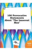 100 Provocative Statements about the Innocent Man