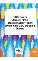 100 Facts about the Dressmaker That Even the CIA Doesn't Know